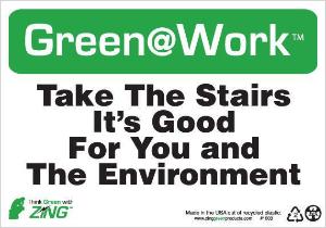 ZING Green Safety Green at Work Sign Take the Stairs It's Good for You and the Environment