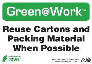 ZING Green Safety Green at Work Sign, Reuse Cartons and Packing Material When Possible