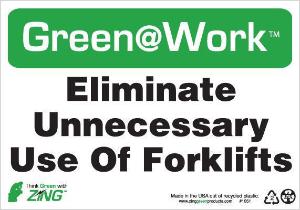 ZING Green Safety Green at Work Sign, Eliminate Unnecessary Use of Forklifts